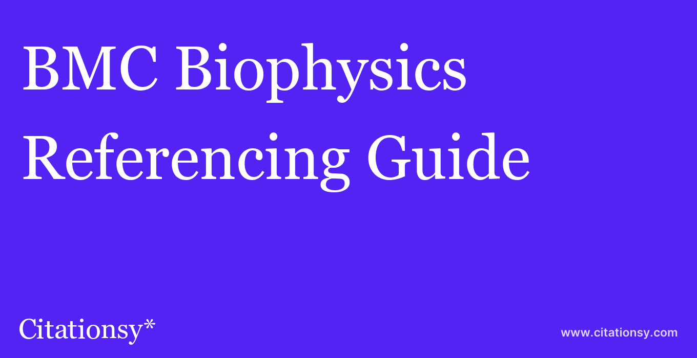 cite BMC Biophysics  — Referencing Guide