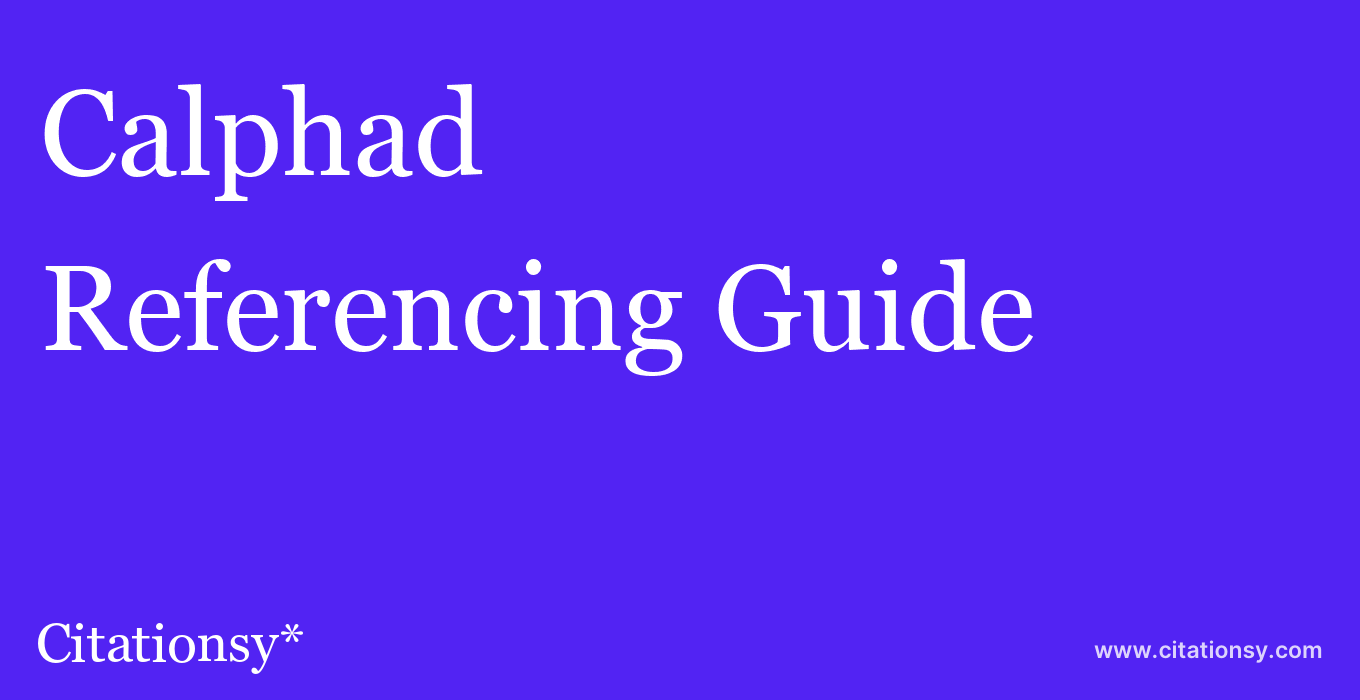cite Calphad  — Referencing Guide