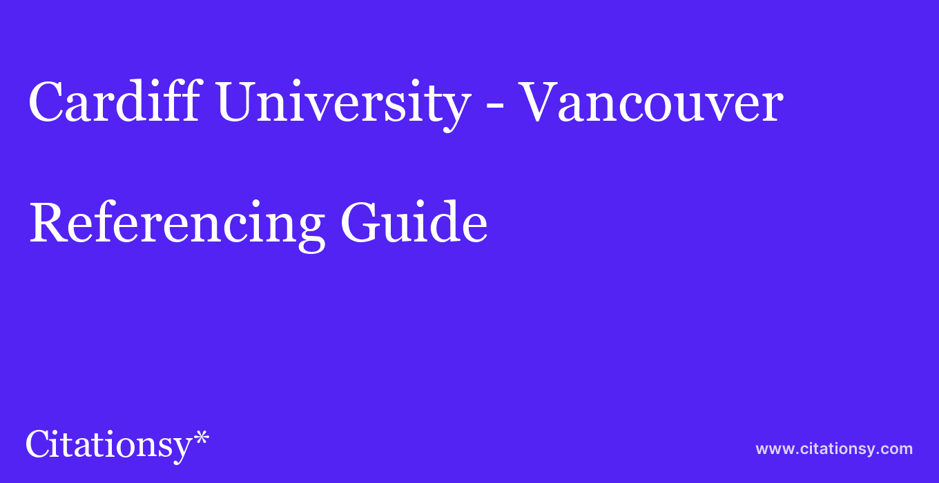 Cardiff University Vancouver Referencing Guide · Cardiff University