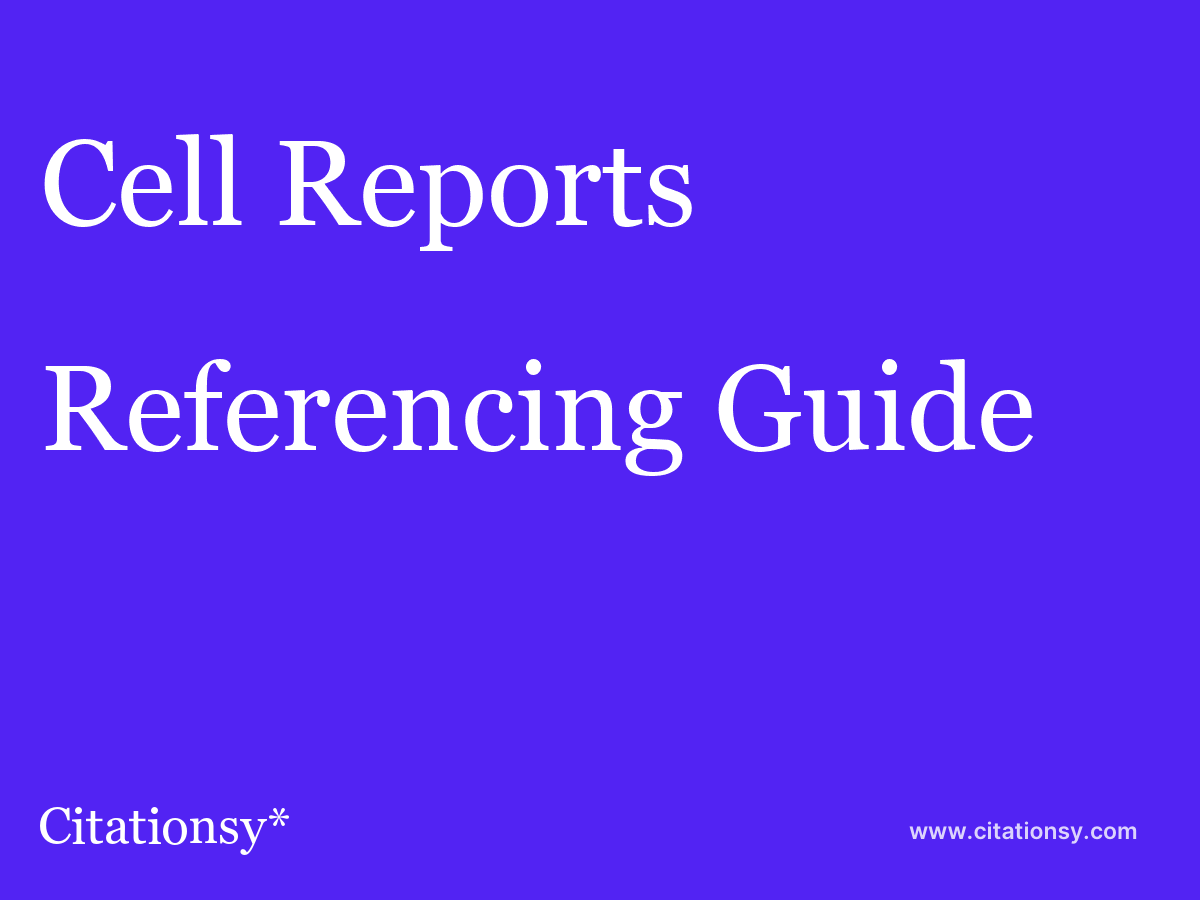 Cell Reports Referencing Guide Cell Reports Citation Citationsy