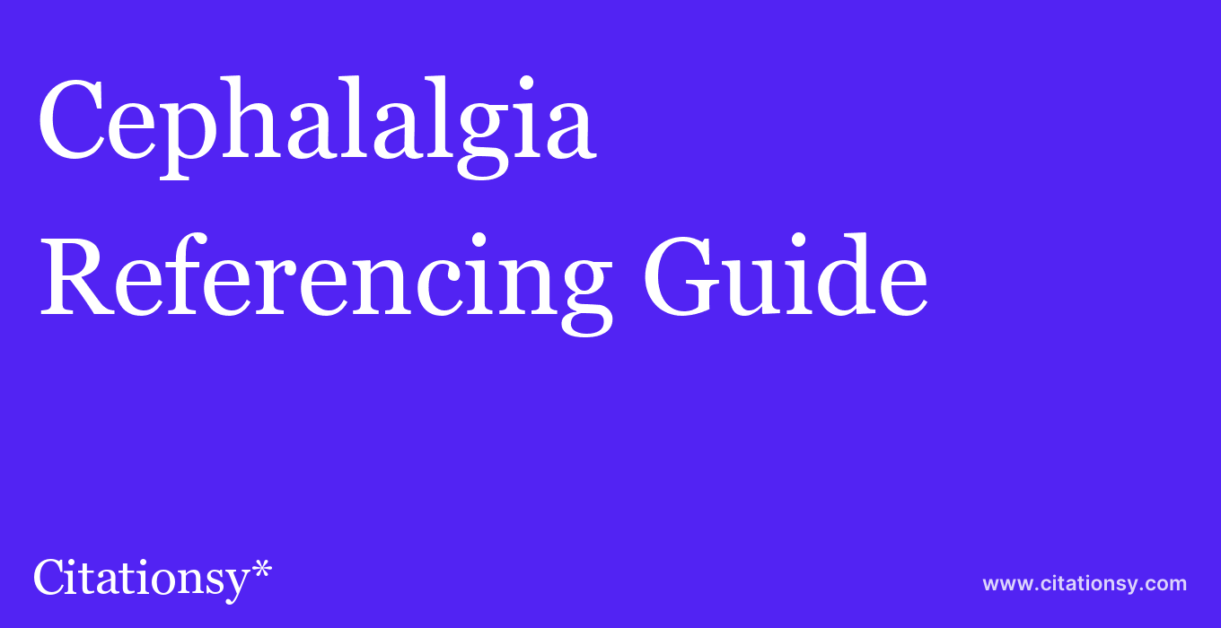 cite Cephalalgia  — Referencing Guide