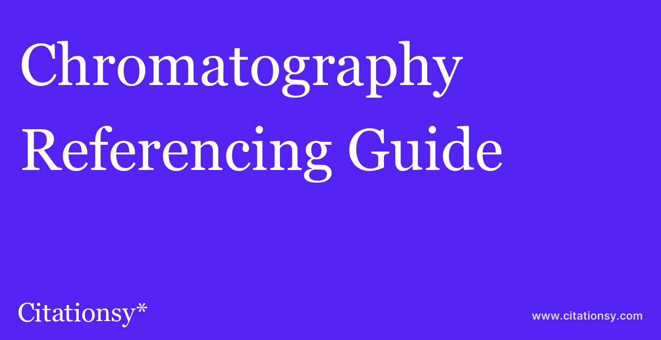 cite Chromatography  — Referencing Guide