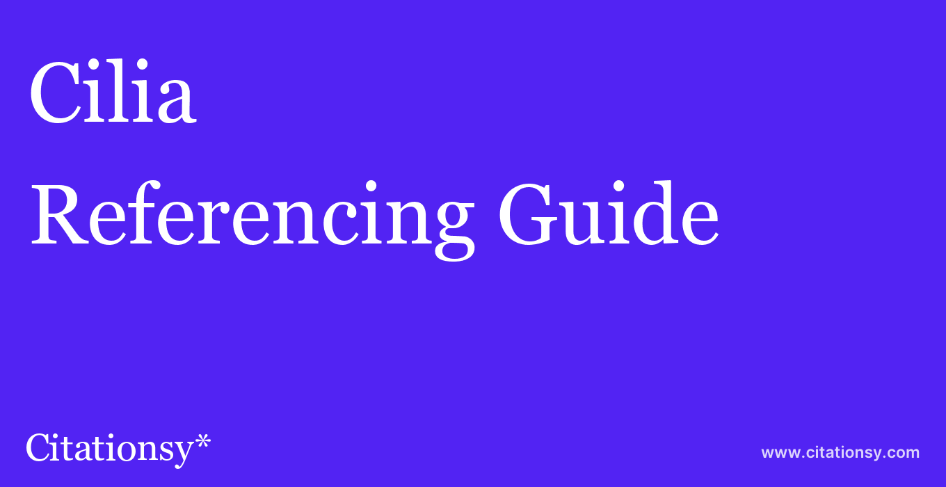cite Cilia  — Referencing Guide