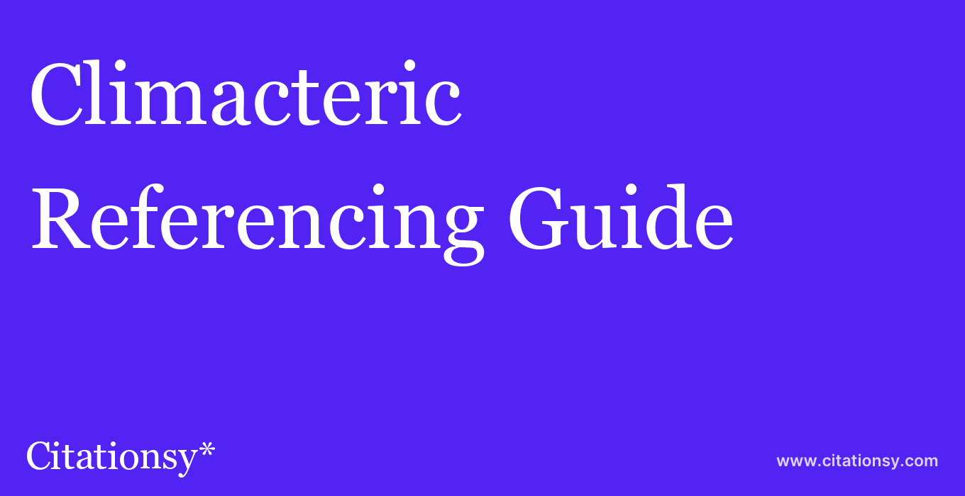cite Climacteric  — Referencing Guide