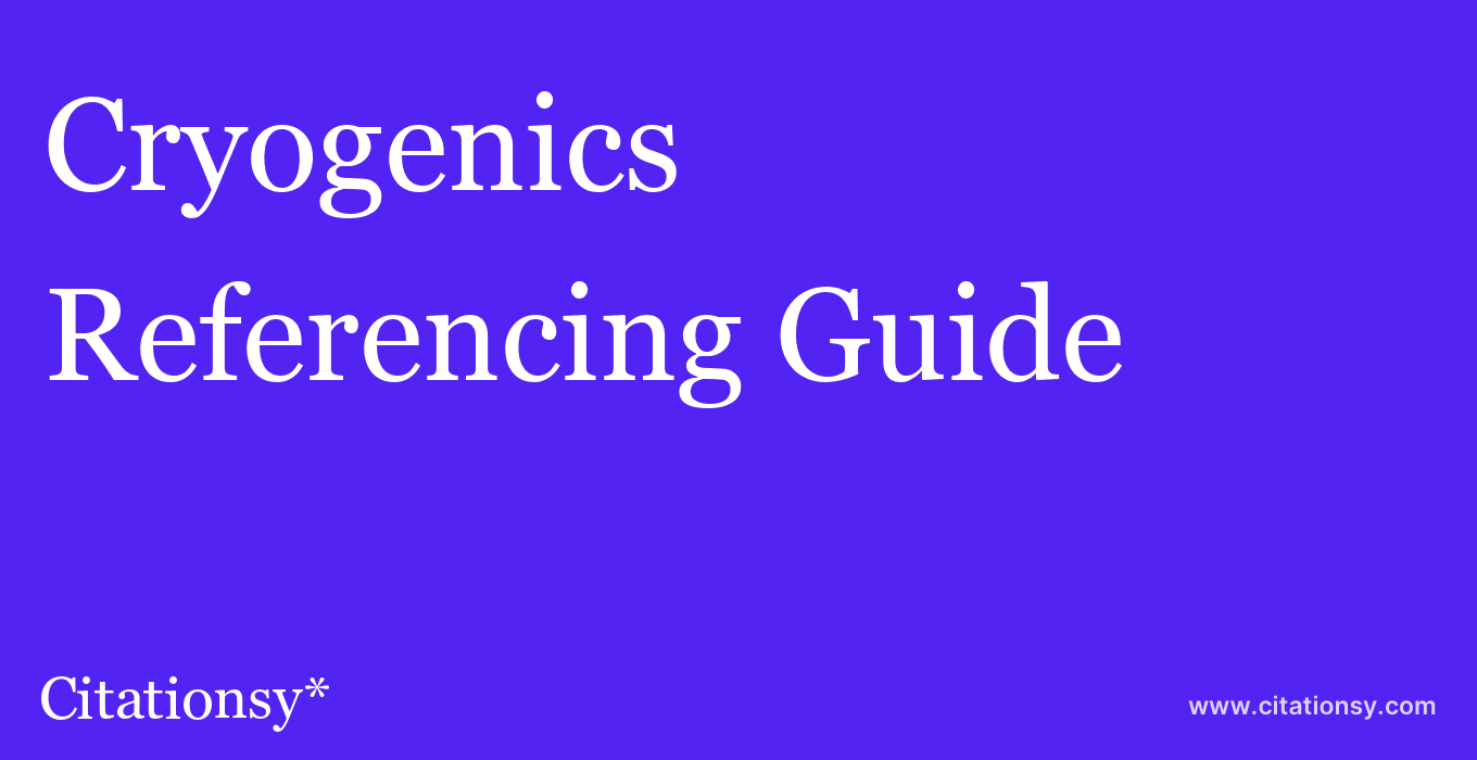 cite Cryogenics  — Referencing Guide