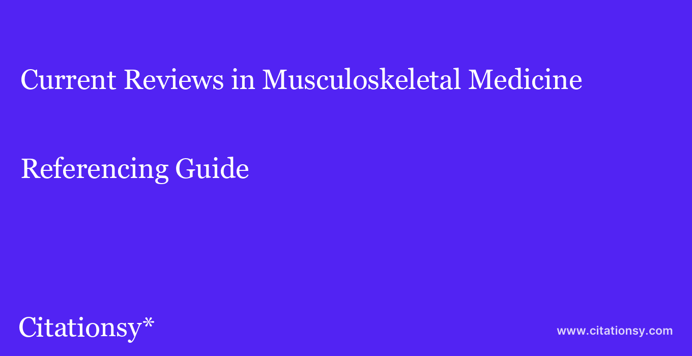 cite Current Reviews in Musculoskeletal Medicine  — Referencing Guide