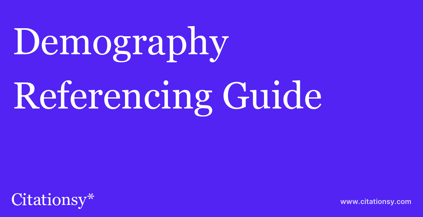 cite Demography  — Referencing Guide