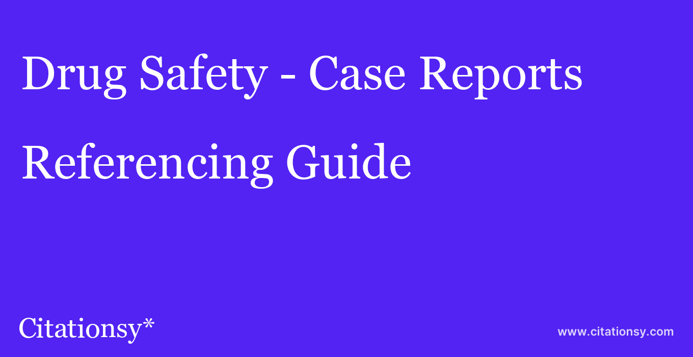 cite Drug Safety - Case Reports  — Referencing Guide