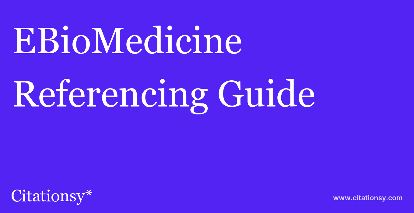 cite EBioMedicine  — Referencing Guide