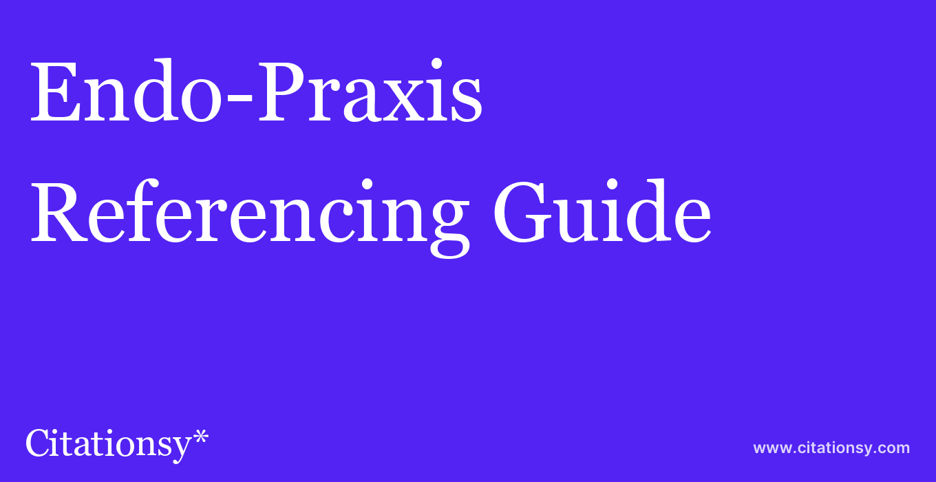 cite Endo-Praxis  — Referencing Guide