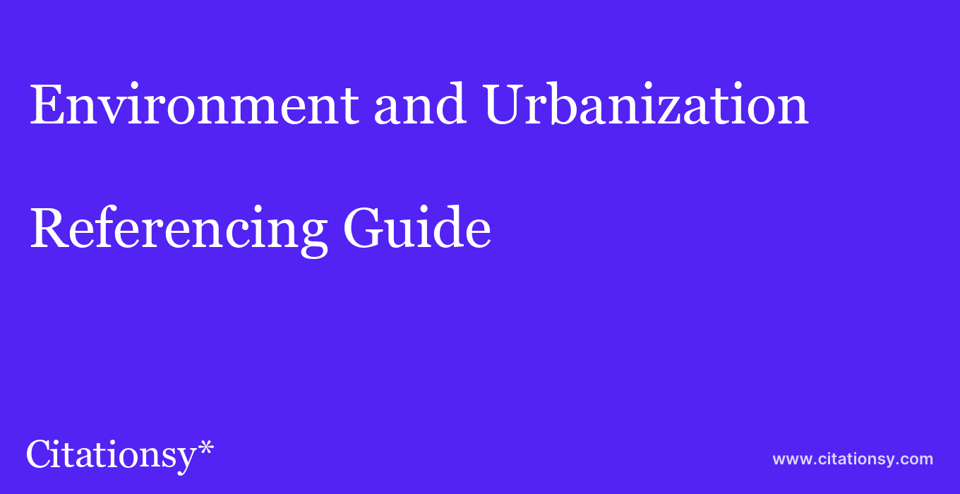 cite Environment and Urbanization  — Referencing Guide