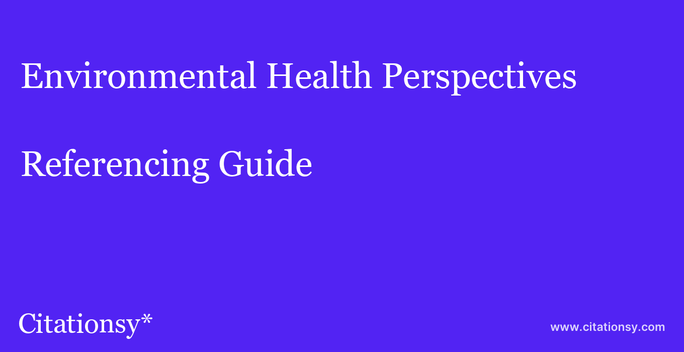 cite Environmental Health Perspectives  — Referencing Guide