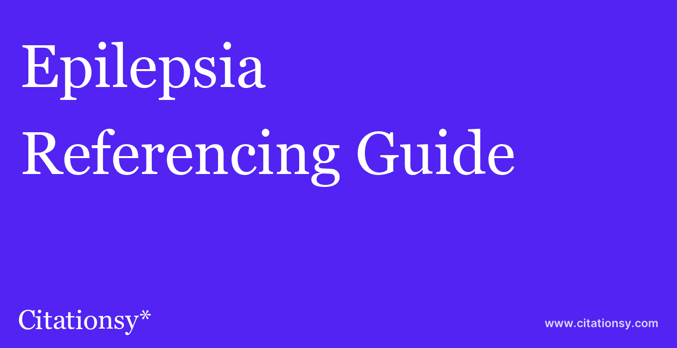 cite Epilepsia  — Referencing Guide