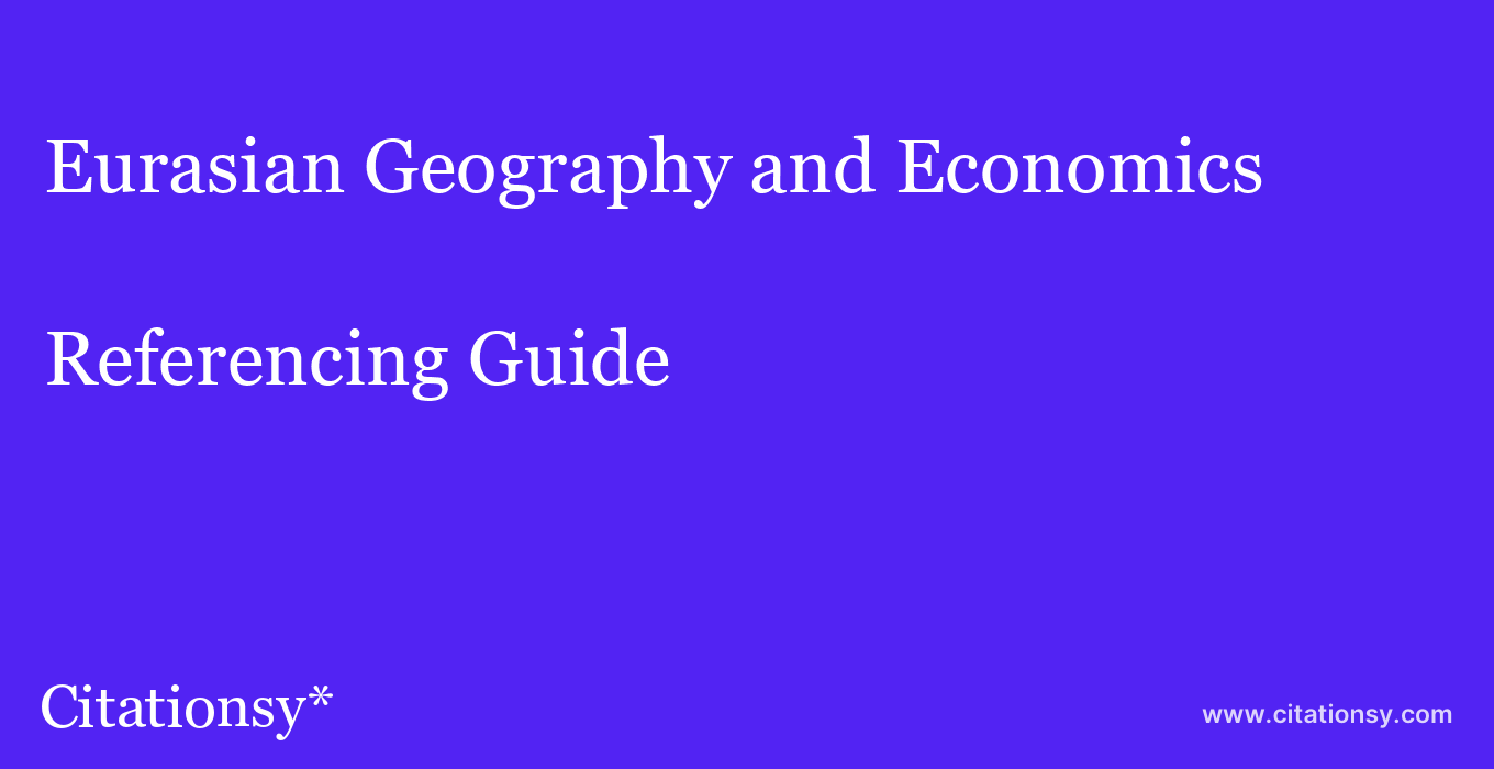 cite Eurasian Geography and Economics  — Referencing Guide