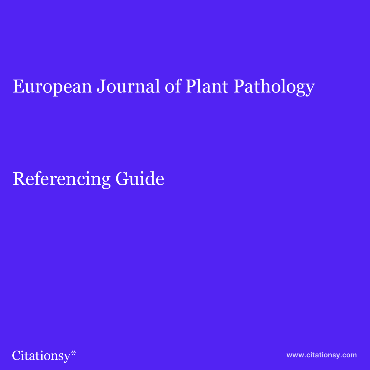 European Journal of Plant Pathology Referencing Guide · European Journal of Plant Pathology (updated Mar 02 · Citationsy