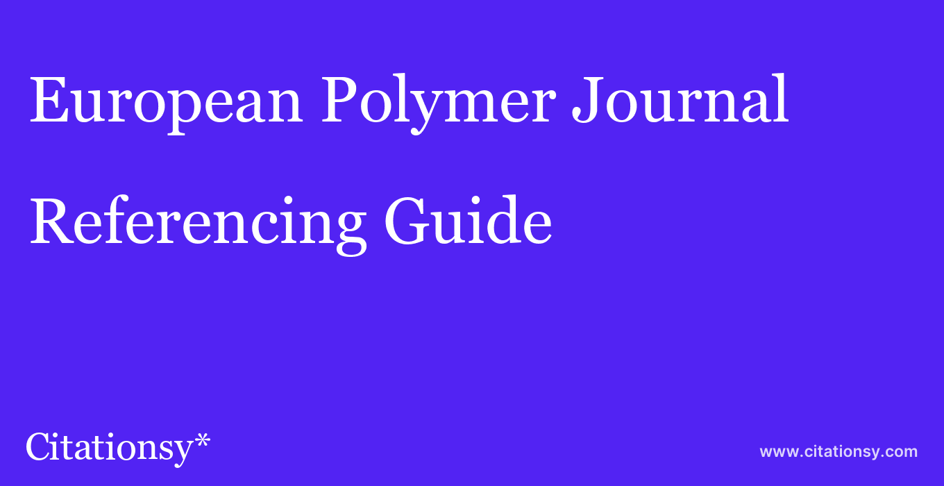 cite European Polymer Journal  — Referencing Guide