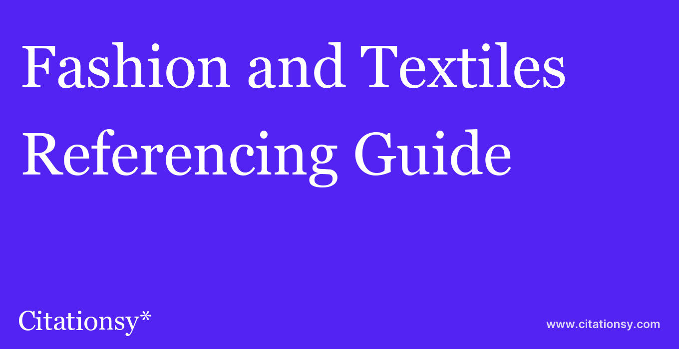 cite Fashion and Textiles  — Referencing Guide