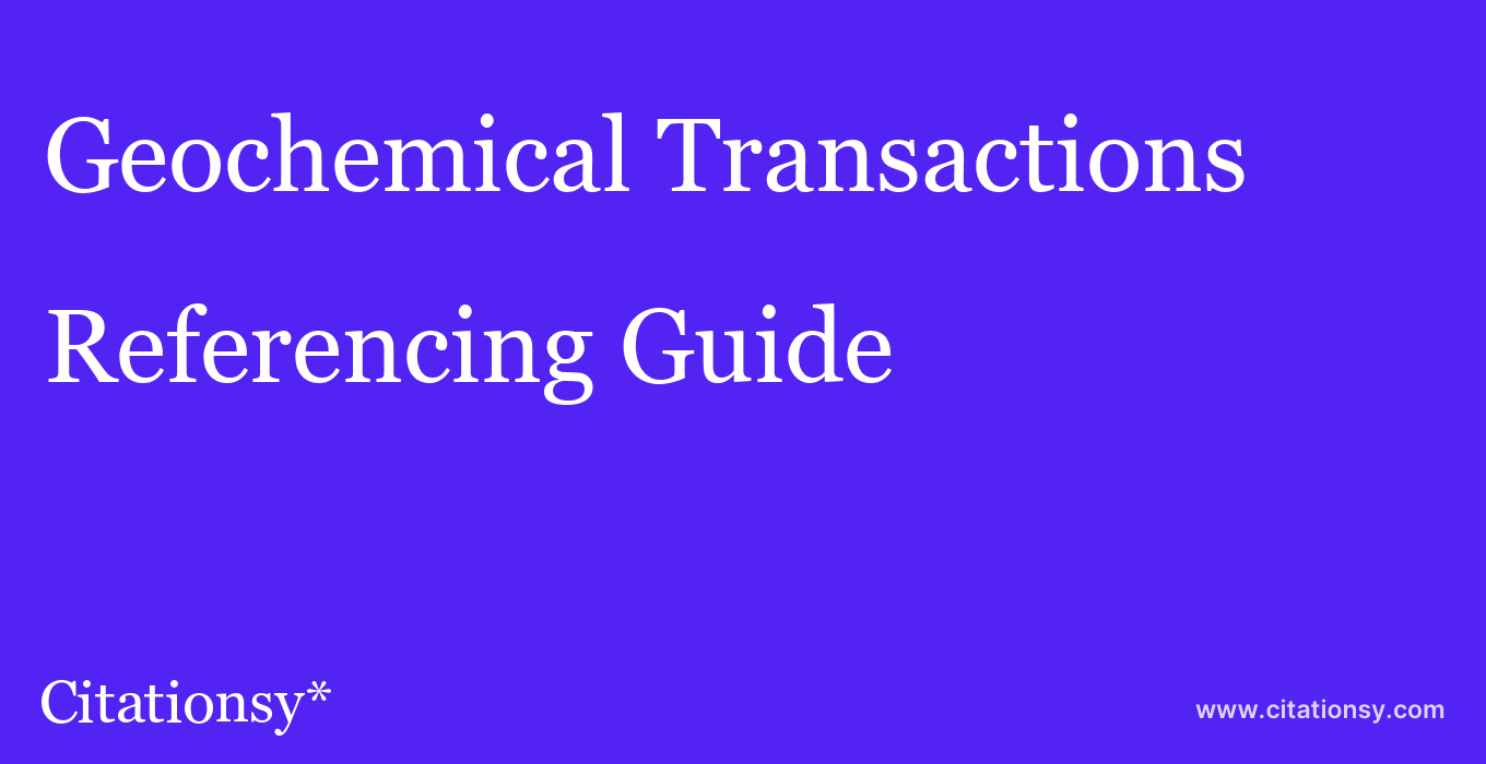 cite Geochemical Transactions  — Referencing Guide