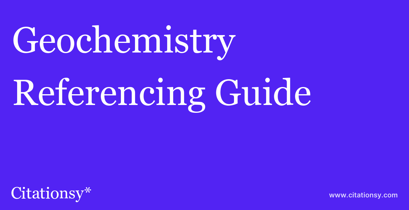 cite Geochemistry  — Referencing Guide