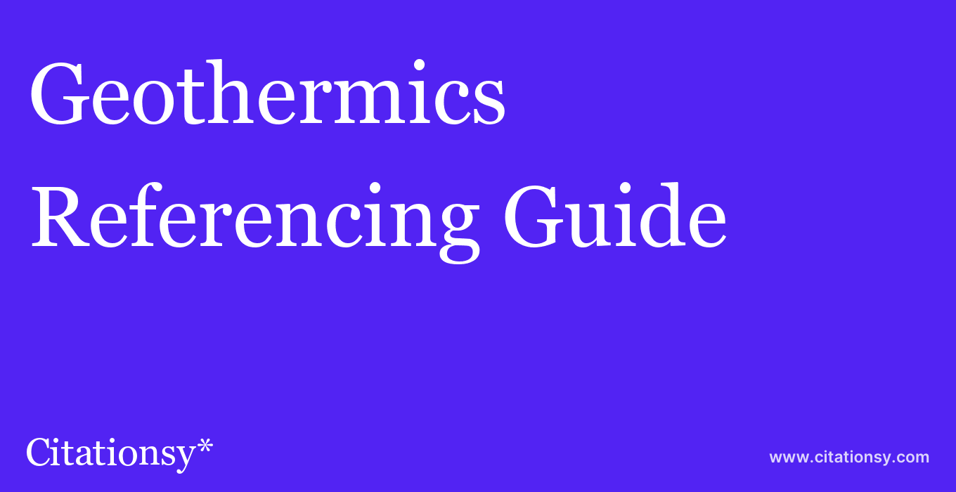 cite Geothermics  — Referencing Guide