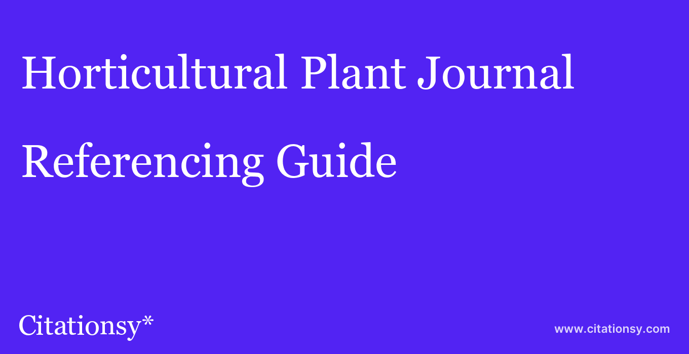 Horticultural Plant Referencing Guide · Horticultural Journal (updated Jul 12 2023) · Citationsy