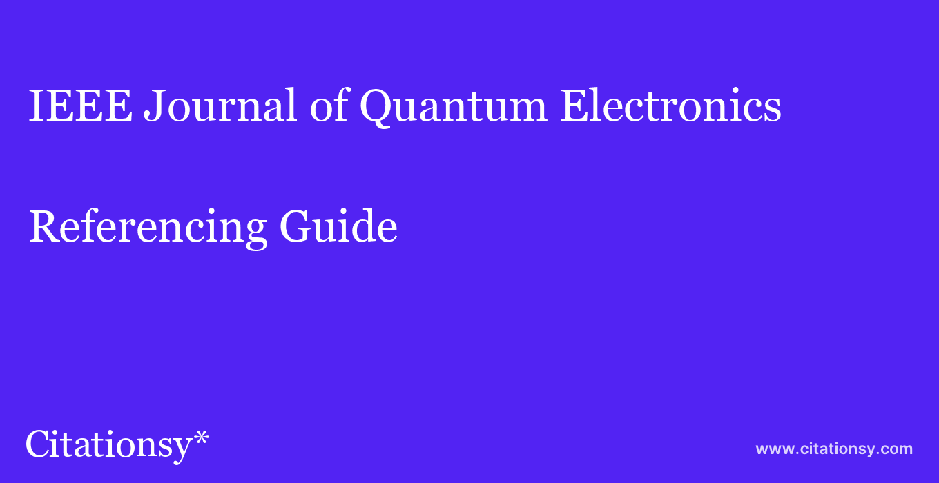 cite IEEE Journal of Quantum Electronics  — Referencing Guide