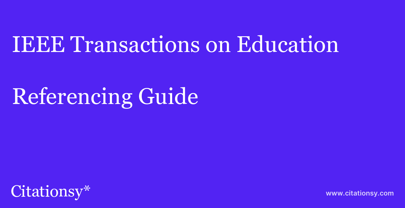 cite IEEE Transactions on Education  — Referencing Guide