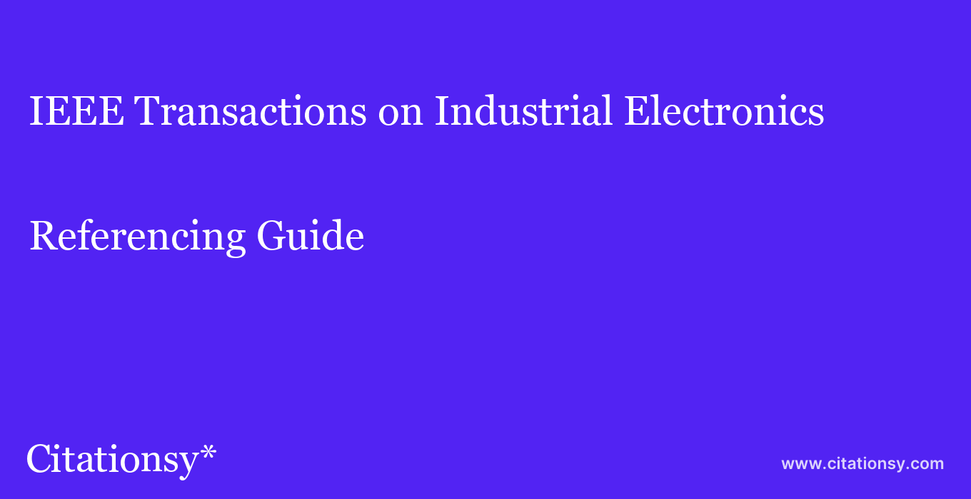IEEE Transactions on Industrial Electronics Referencing Guide · IEEE Transactions on Industrial