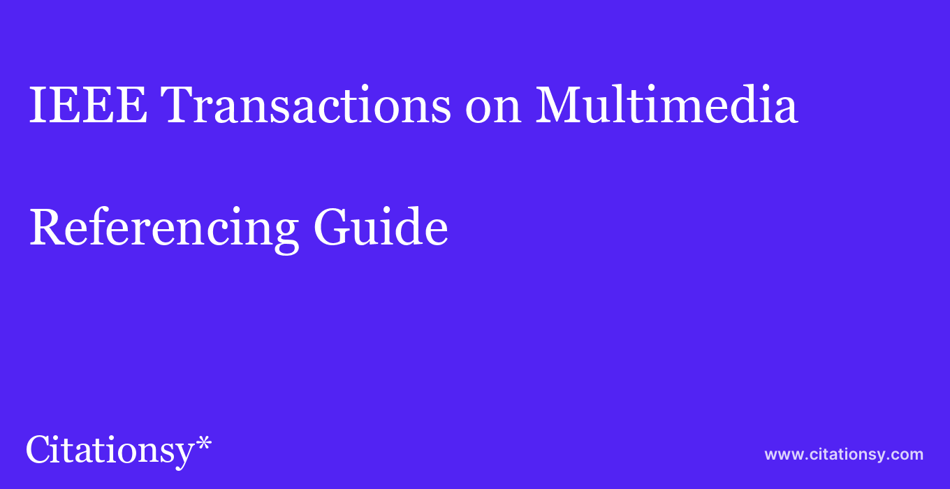 Ieee Transactions On Multimedia Referencing Guide · Ieee Transactions