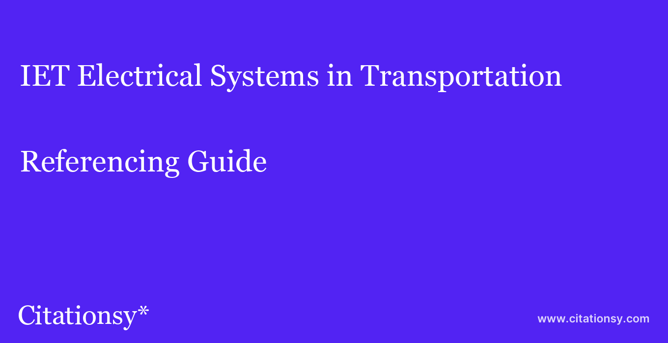 cite IET Electrical Systems in Transportation  — Referencing Guide
