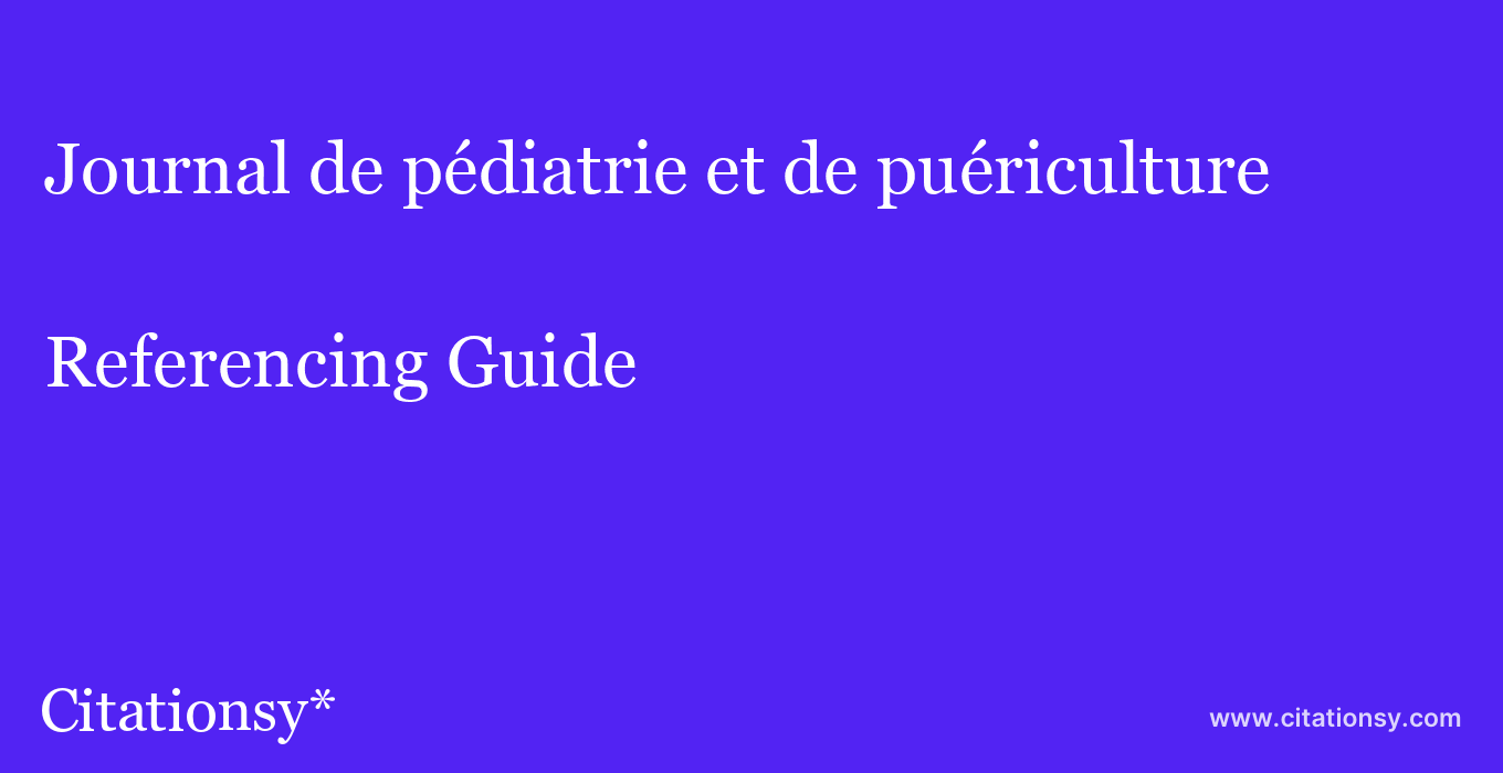 cite Journal de pédiatrie et de puériculture  — Referencing Guide