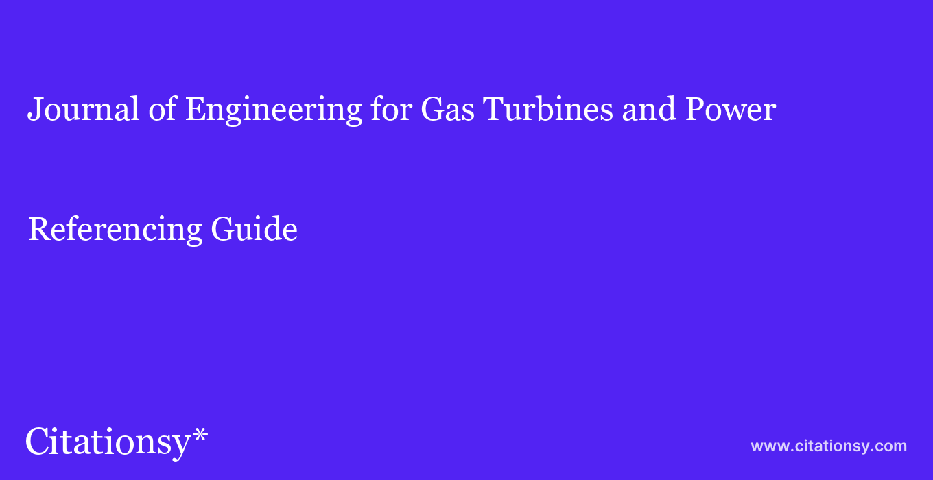 cite Journal of Engineering for Gas Turbines and Power  — Referencing Guide