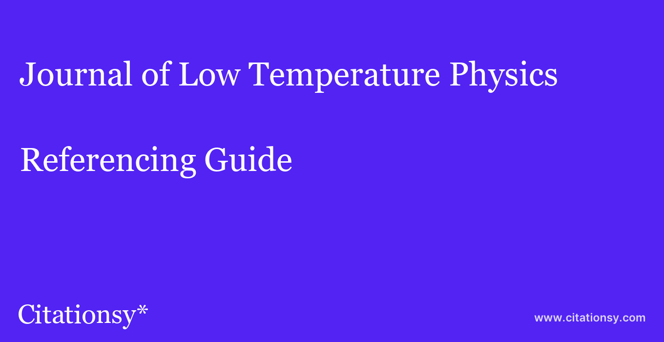 cite Journal of Low Temperature Physics  — Referencing Guide