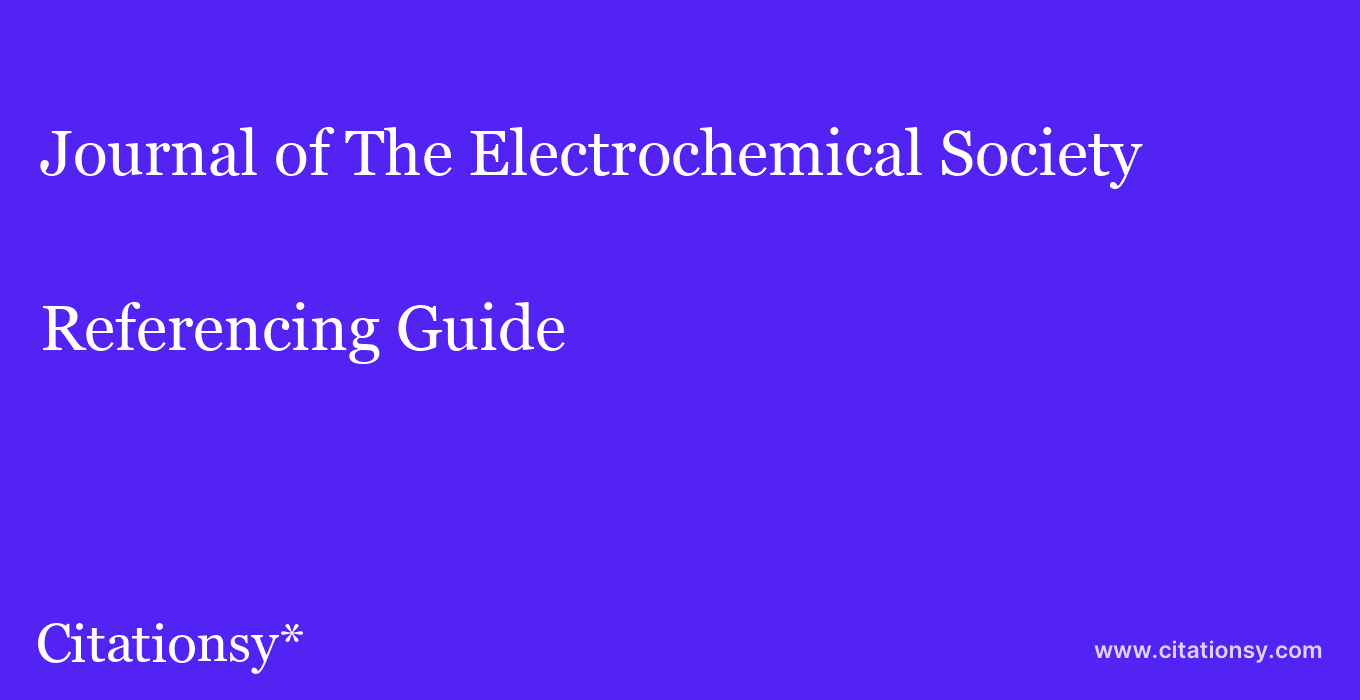 cite Journal of The Electrochemical Society  — Referencing Guide