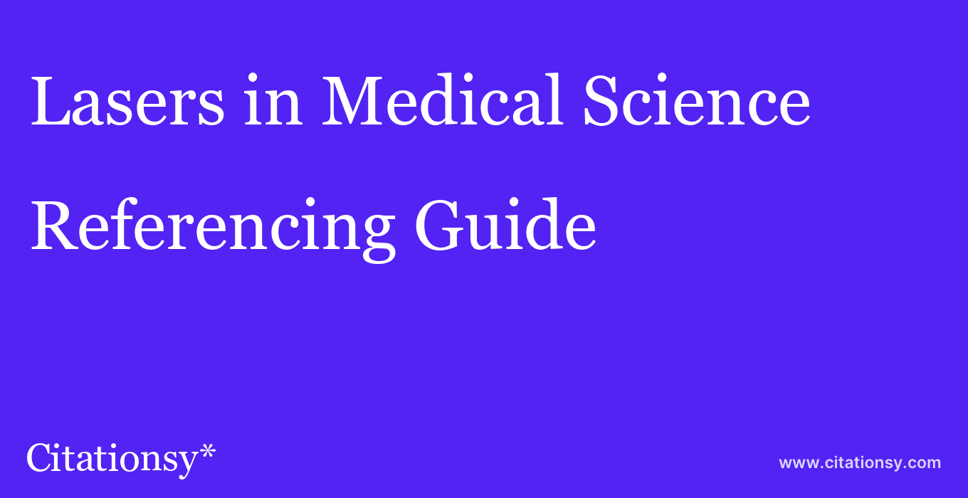 cite Lasers in Medical Science  — Referencing Guide