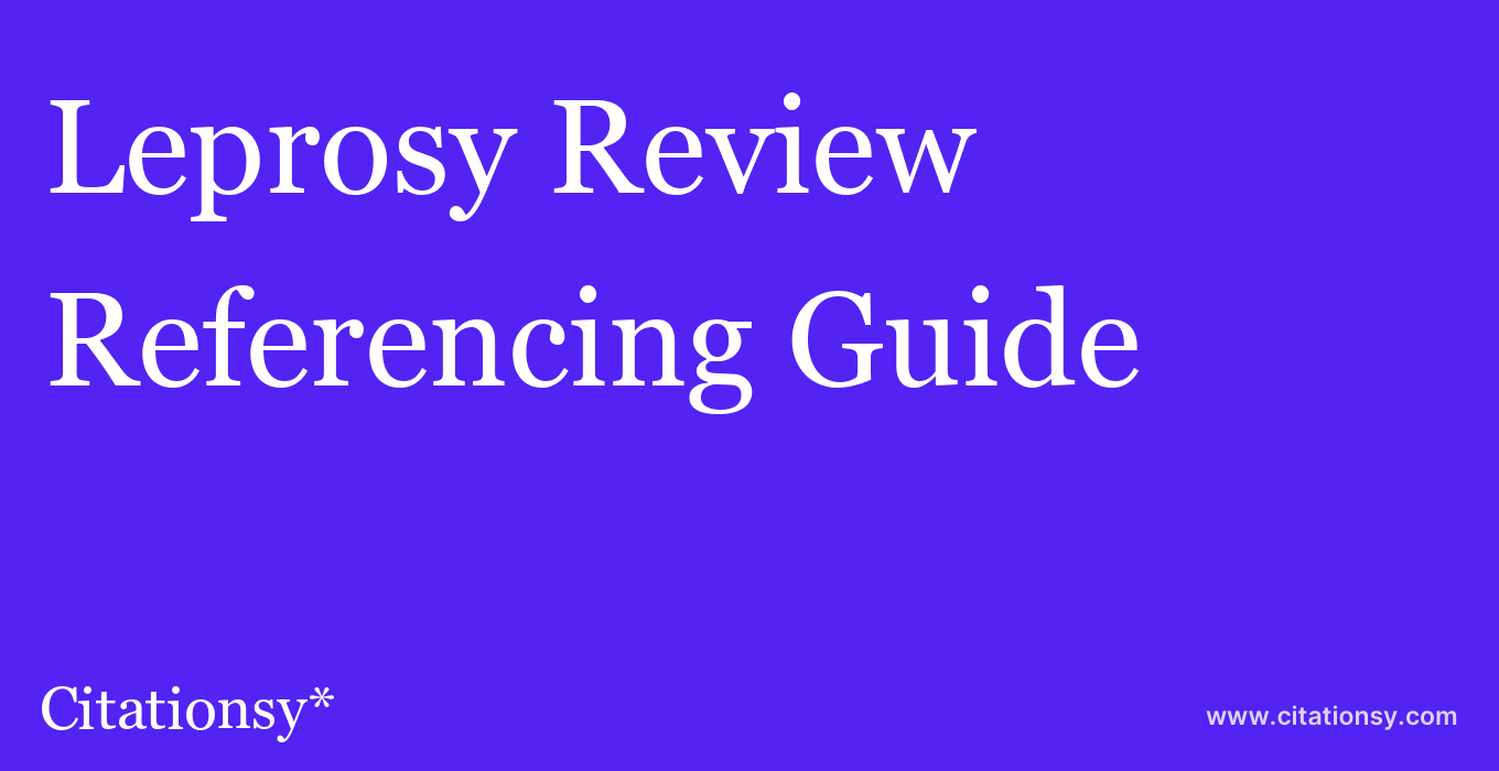 cite Leprosy Review  — Referencing Guide