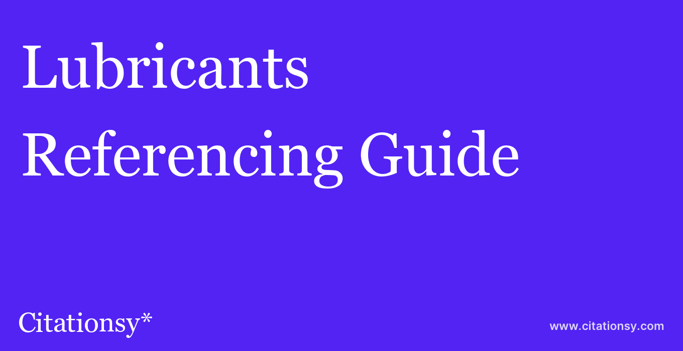cite Lubricants  — Referencing Guide