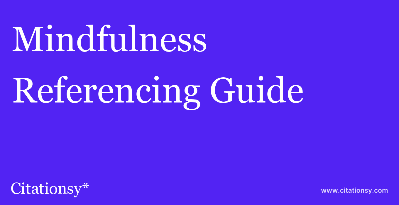 cite Mindfulness  — Referencing Guide