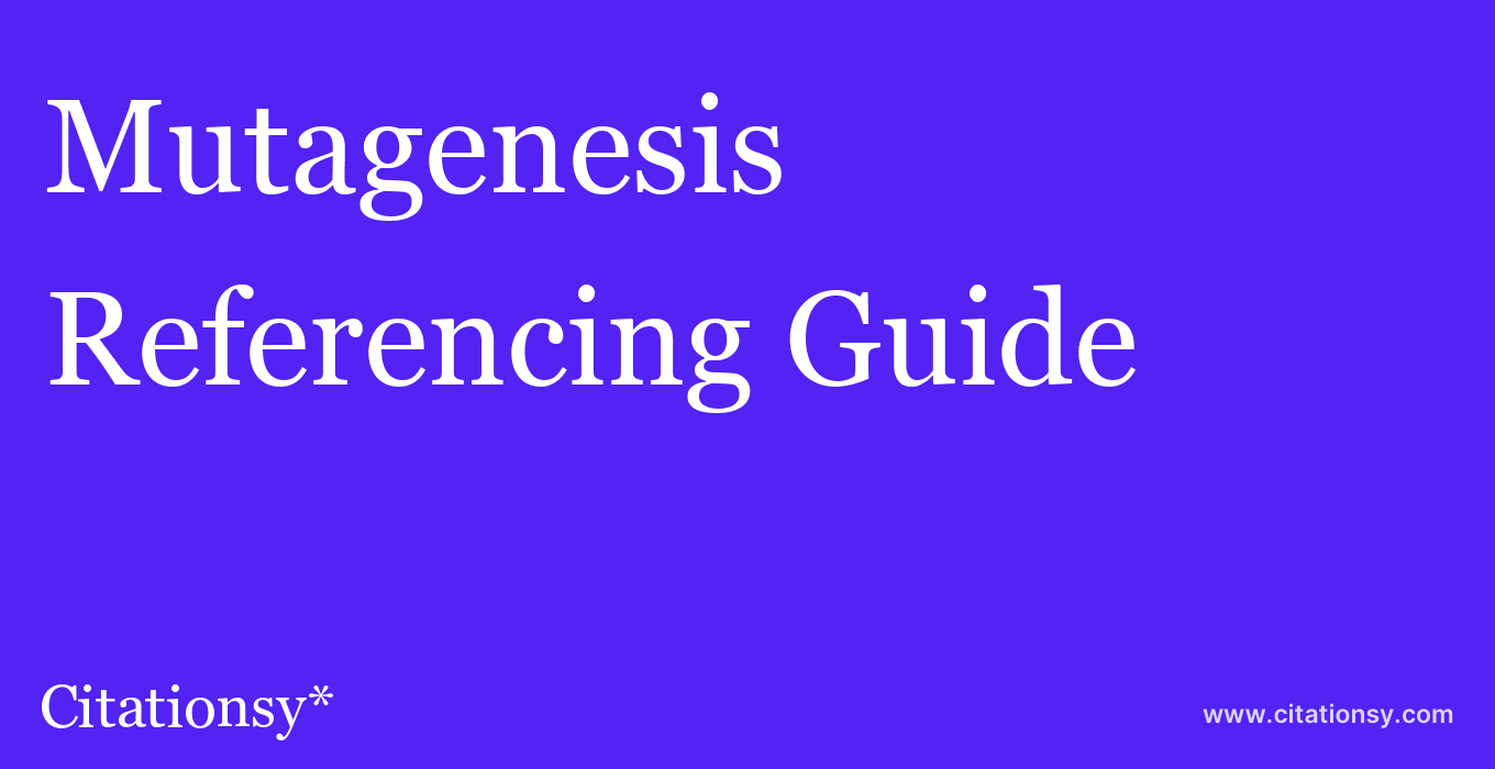 cite Mutagenesis  — Referencing Guide