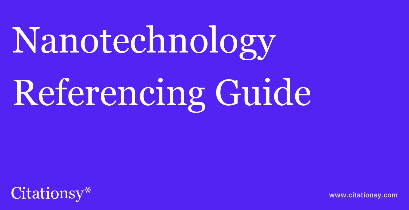 cite Nanotechnology  — Referencing Guide