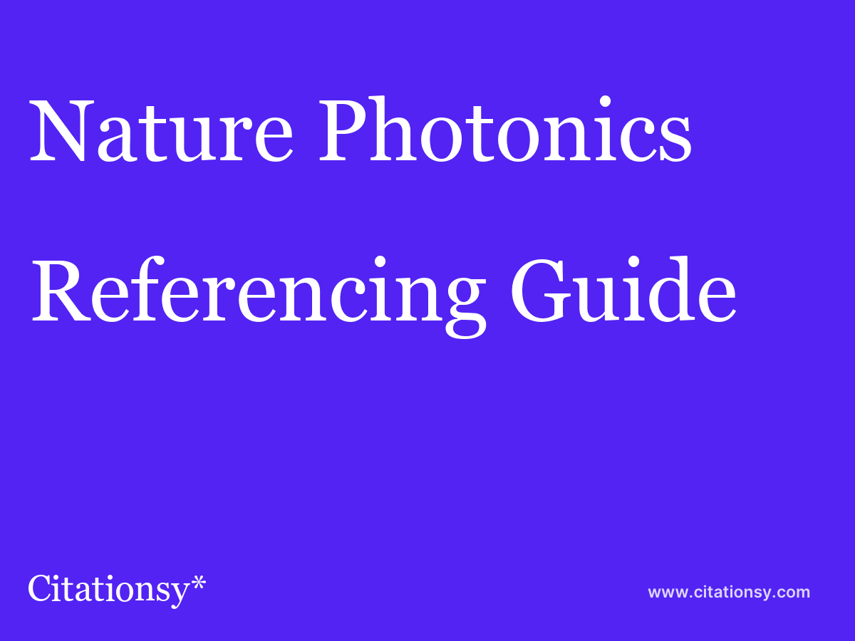 Nature Photonics Referencing Guide ·Nature Photonics · Citationsy