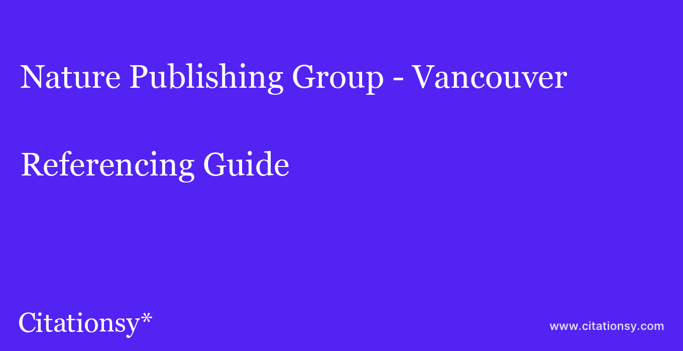 Publishing Group - Vancouver Guide ·Nature Publishing Group - Vancouver citation · Citationsy