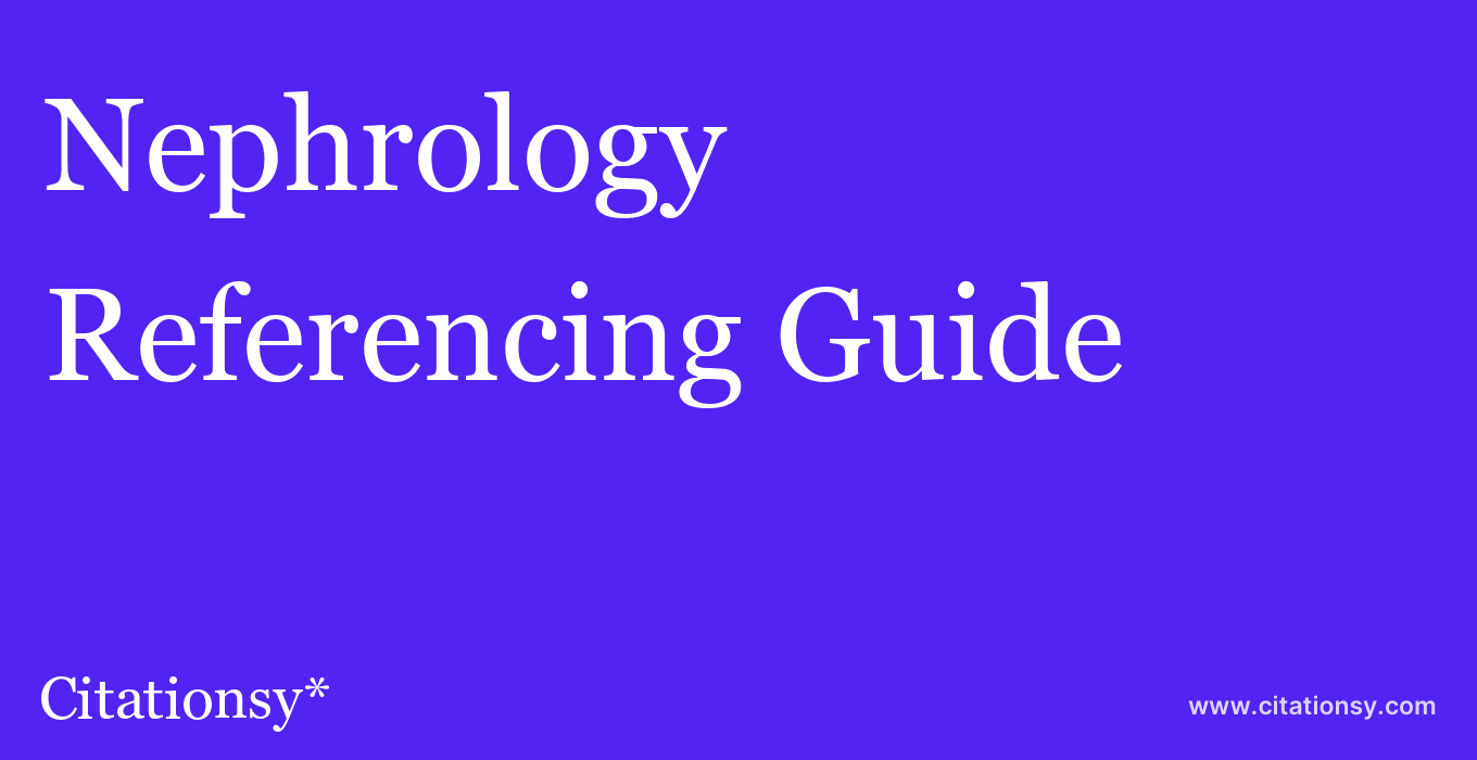 cite Nephrology  — Referencing Guide