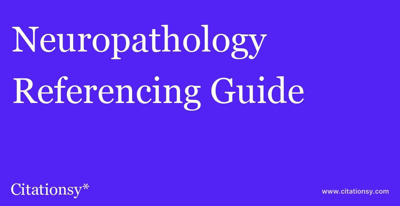 cite Neuropathology  — Referencing Guide