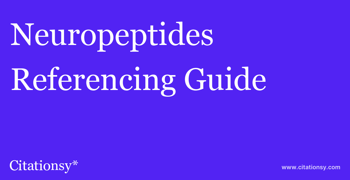 cite Neuropeptides  — Referencing Guide