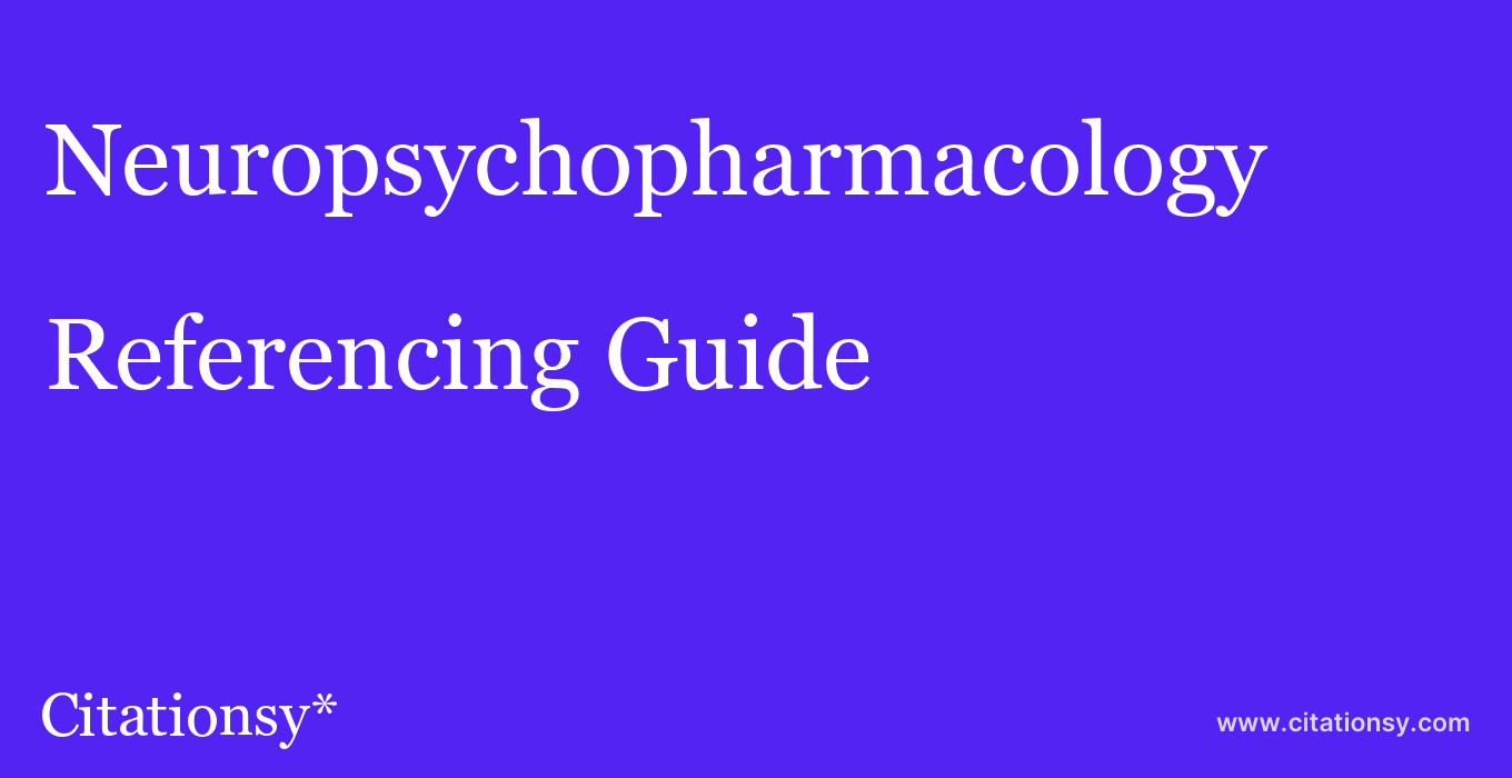 cite Neuropsychopharmacology  — Referencing Guide