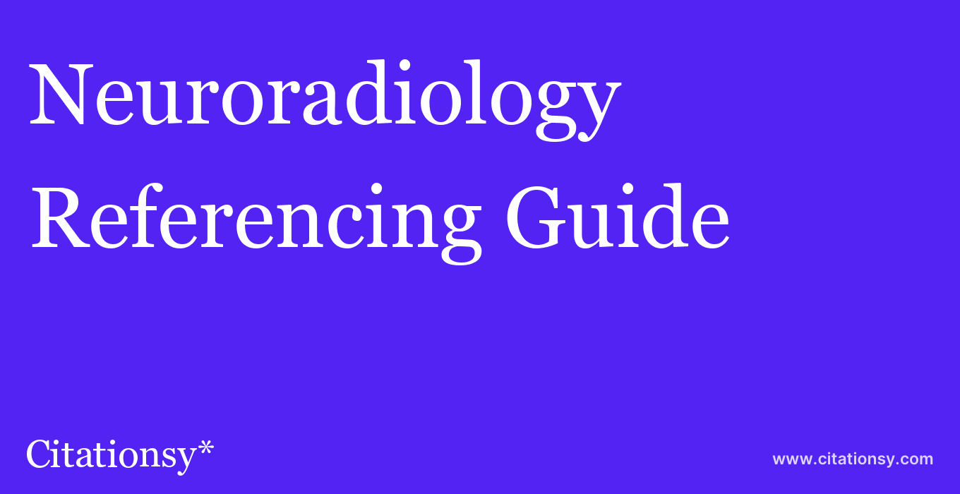 cite Neuroradiology  — Referencing Guide
