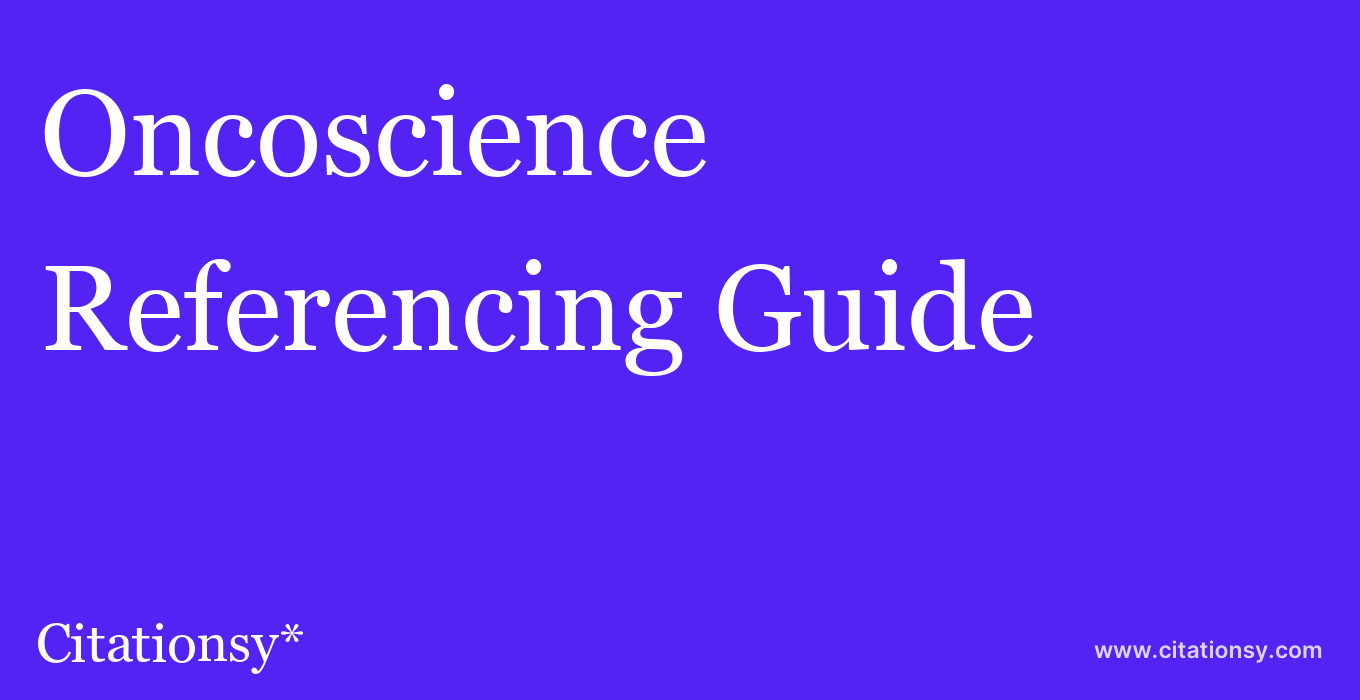 cite Oncoscience  — Referencing Guide