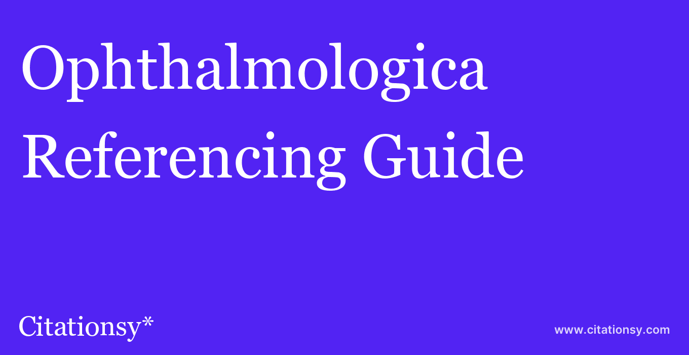 cite Ophthalmologica  — Referencing Guide