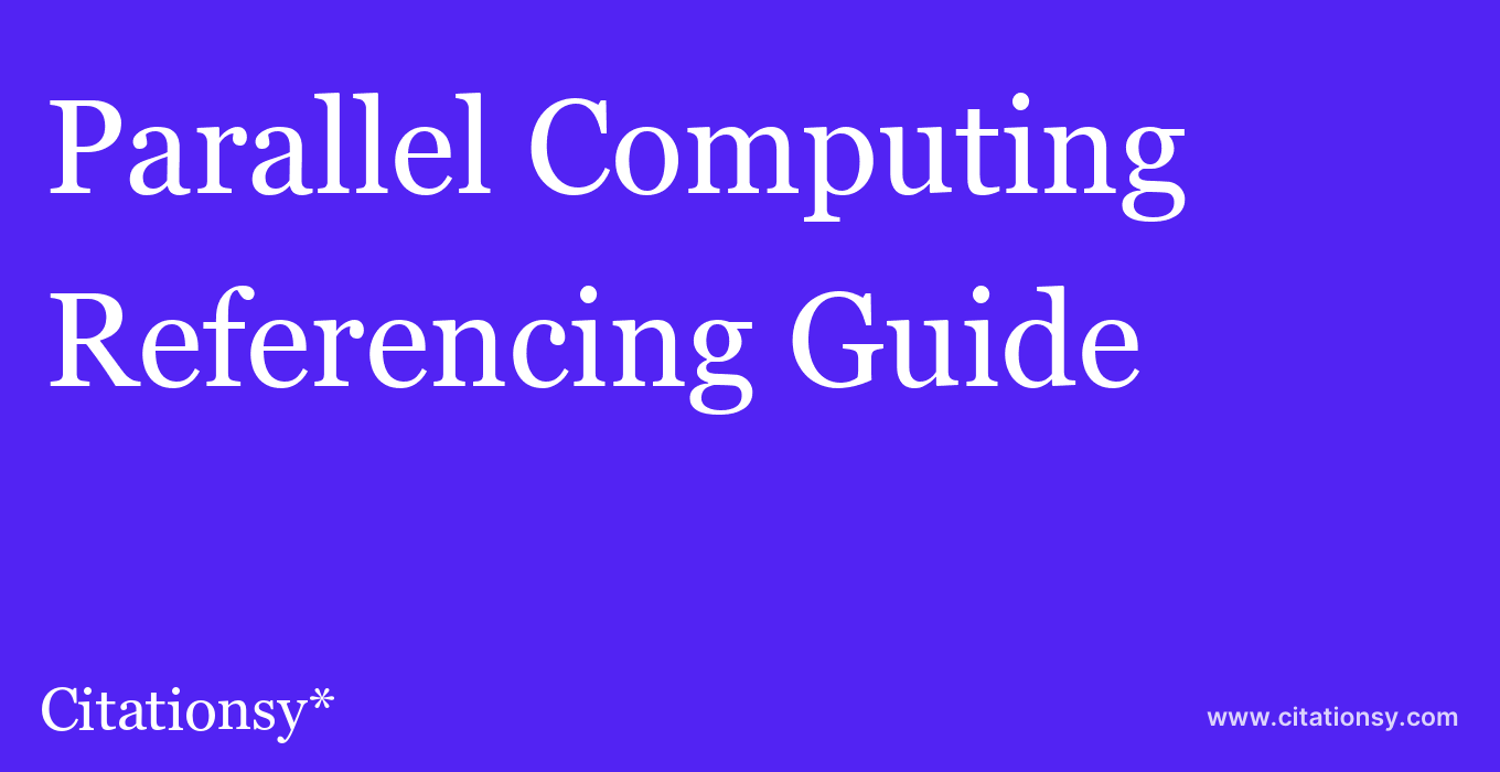 cite Parallel Computing  — Referencing Guide